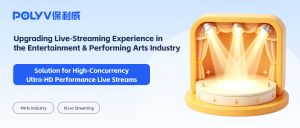 Upgrading Live‑Streaming Experience in the Entertainment & Performing Arts Industry: Solution for High‑Concurrency Ultra‑HD Performance Live Streams