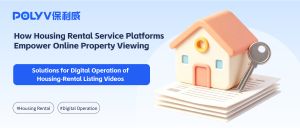 Solutions for Digital Operation of Housing‑Rental Listing Videos: How Housing Rental Service Platforms Empower Online Property Viewing