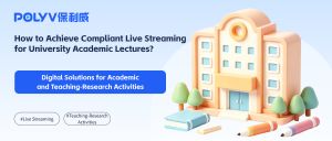 How to Achieve Compliant Live Streaming for University Academic Lectures? Digital Solutions for Academic and Teaching‑Research Activities