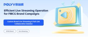 Efficient Live Streaming Operation for FMCG Brand Campaigns: Custom Brand Live Streaming & Full-Link Collaborative Solution
